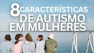 8 Características de Autismo em Mulheres