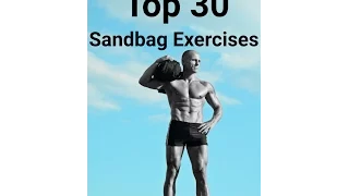 The Best Sandbag Exercises: 30 Sandbag Exercises, Part 1