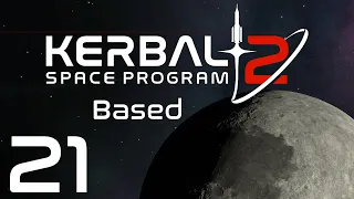 Kerbal Space Program 2 | Based | Episode 21