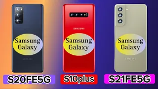 Comparing Samsung Galaxy S20FE 5G Vs Samsung Galaxy S10plus Vs Samsung Galaxy S21FE 5G