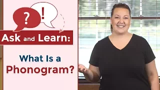 Ask & Learn: "What Is a Phonogram?"