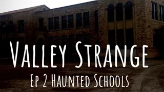 Haunted Schools (Valley Strange Ep. 2)