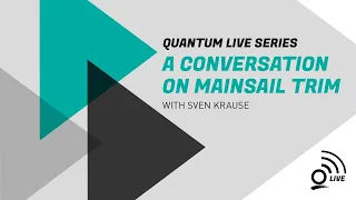Quantum Live Series: A Conversation on Mainsail Trim
