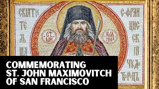 Commemorating St. John Maximovitch of San Francisco