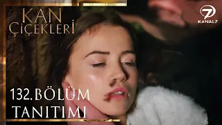 Kan Çiçekleri 132. Bölüm Fragmanı