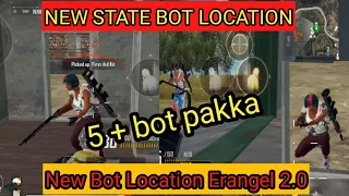 New Bot location erangel 2.0 New state || New state bot location || 5+ bot pakka ||