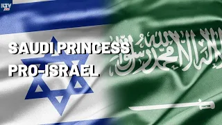 Saudi Princess Supports Israel!