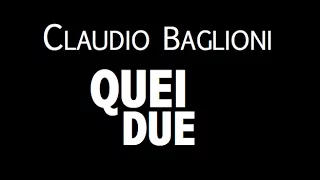 CLAUDIO BAGLIONI / QUEI DUE / LYRIC VIDEO