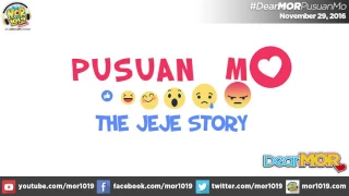 Dear MOR- Pusuan Mo The Jeje Story 11-29-16