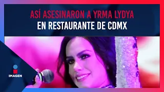 Así asesinaron a Yrma Lydya en restaurante de CDMX | Ciro Gómez Leyva