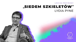 Lekcja przyrody: Lydia Pyne, Siedem szkieletów