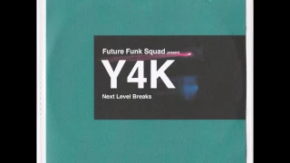 Future Funk Squad Presents Y4K (Previously Unreleased - 2002)