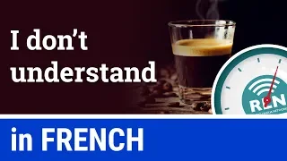 How to say "I don't understand" in French - One Minute French Lesson 4