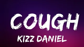 Kizz Daniel - Cough (Lyrics) ft. EMPIRE | Lyrics  (Official)