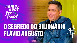 Como Flavio Augusto Ficou Bilionário?