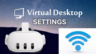 Quest 3/Meta/PICO Virtual Desktop Wireless PCVR Settings Guide - Perfect Your VR session 🤞