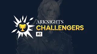Arknights Challengers #2 — Full VOD