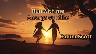 Run With Me - Calum Scott (Lyrics + versuri romana)