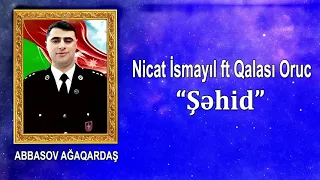 Nicat İsmayıl ft Qalası Oruc - Şehid (2021)