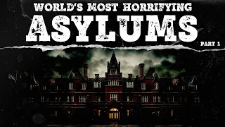 The World's Most Horrifying Asylums | Part 1 | Mystery Syndicate
