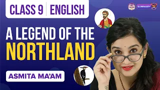 A Legend of The Northland Class 9 English Complete Chapter Summary Under 10 Mins | Class 9 Exams