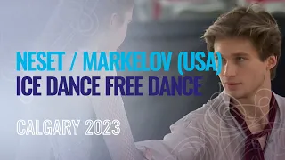 NESET / MARKELOV (USA) | Ice Dance Free Dance | Calgary 2023 | #WorldJFigure