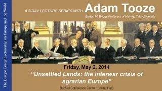 "Unsettled Lands: the interwar crisis of agrarian Europe"