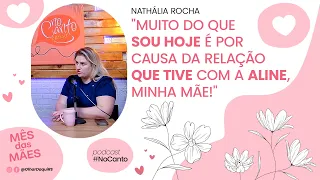 (MÊS DAS MÃES) Podcast No Canto#29 - Nathália Rocha