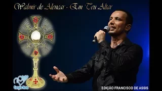 Em teu altar - Walmir Alencar