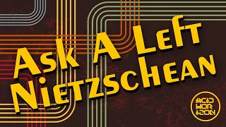 Ask A Left Nietzschean feat. Devin and Justin