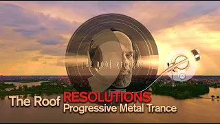 The Roof - Resolutions | Progressive TRANCE Metal Original Mix 2023 (c)theroof