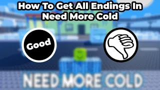 How To Get All Endings In Need More Cold (Roblox)