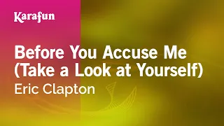 Before You Accuse Me (Take a Look at Yourself) - Eric Clapton | Karaoke Version | KaraFun