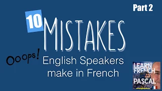 10 Mistakes made by English Speakers in French with Pascal