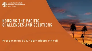 Housing the Pacific: challenges and solutions | Dr Bernadette Pinnell