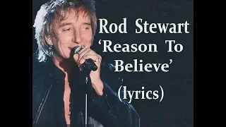 Rod Stewart  'Reason To Believe'  (lyrics)