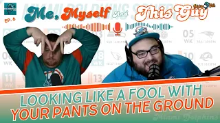 "Looking Like a Fool with your Pants on the Ground" ~Me, Myself & This Guy (Ep.6)