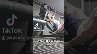 220kg / 485 pounds leg press