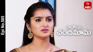 Ravoyi Chandamama | 8th March 2023 | Full Episode No 585 | ETV Telugu