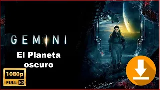 Gemini EL Planeta Oscuro Pelicula Completa en Español Latino Gratis