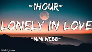 Mimi Webb - Lonely In Love (Lyrics)+[1HOUR]