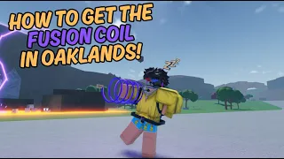 How to get the FUSION COIL in oaklands!