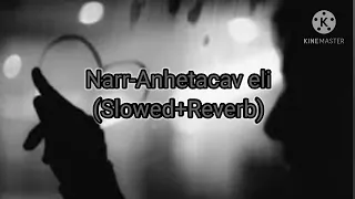 Narr-Anhetacav eli (Slowed+Reverb)