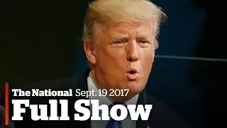 The National for September 19th: Trump's UN speech, Hurricane Maria,  Canada's economy soars