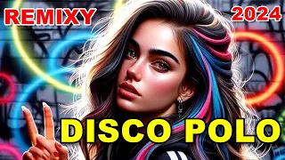 REMIXY DISCO POLO MAJ 2024 🌟NOWOŚĆ OD KANAŁU DISCO POLO SETY 🌟TYLKO MEGA KAWAŁKI W REMIXACH POLECAMY