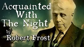 Acquainted With The Night by Robert Frost - Poetry Reading