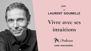 #197 Laurent Gounelle : Vivre avec ses intuitions