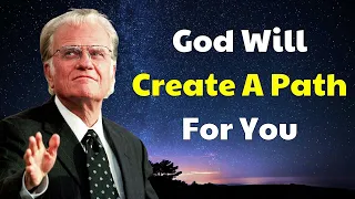 Billy Graham Message 2024 - God Will Create A Path For You