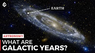 What Are Galactic Years? Solar System Rotation Around Galactic Center