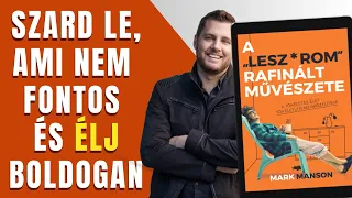 A "Lesz*rom" rafinált művészete - Mark Manson - animált könyvösszefoglaló